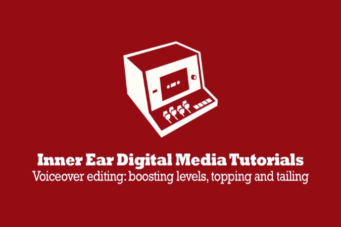 Inner Ear Digital Media Tutorials: Voice Over Editing Tips